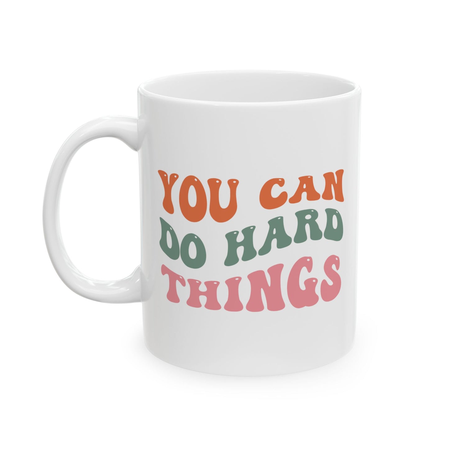 You Can Do Hard Things Mug (11oz & 15oz)