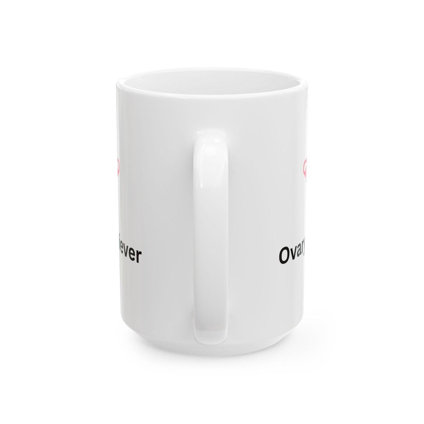 Ovary Achiever, Coffee Mug- 15oz