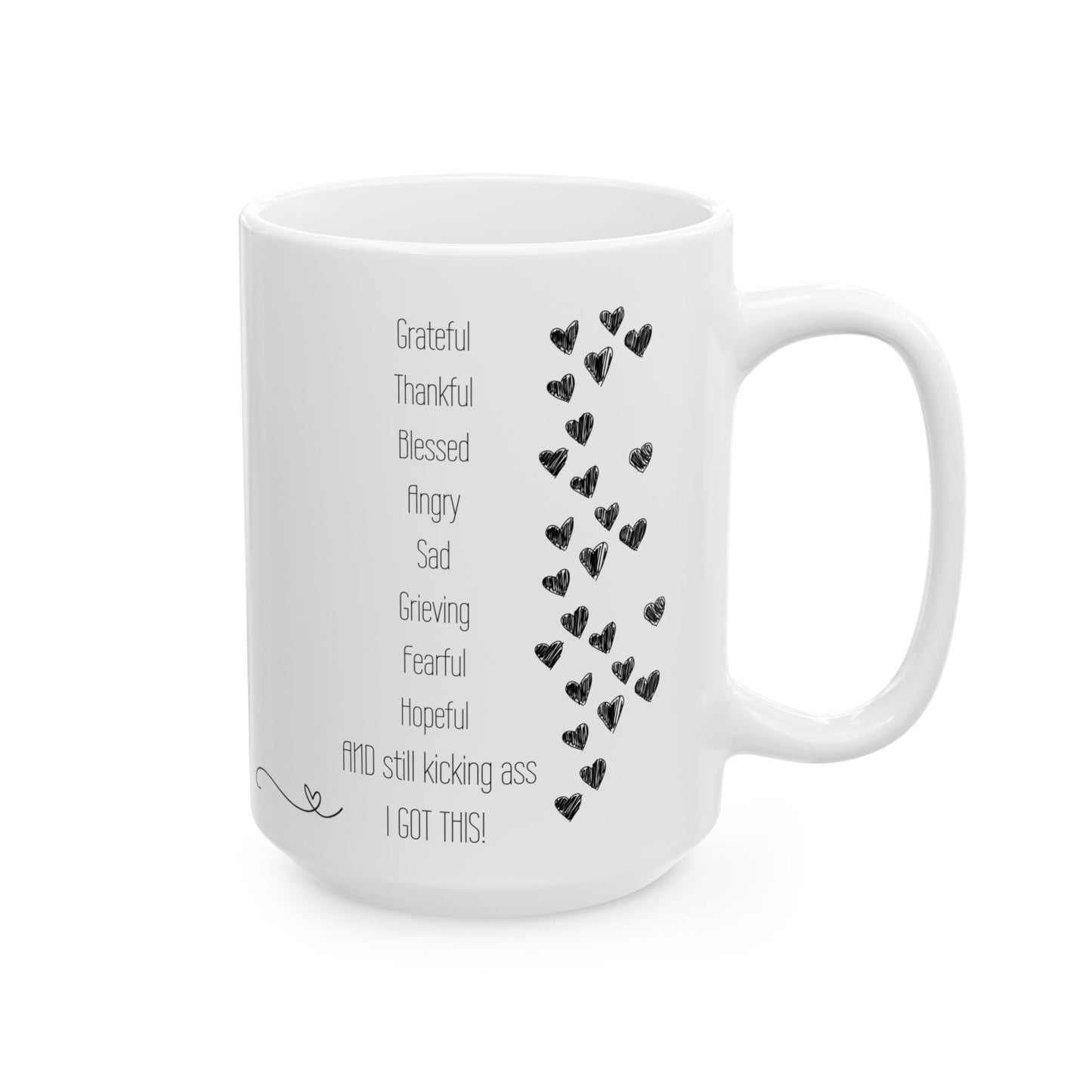 Grateful, Thankful, Blessed, Angry, Sad, Grieving, Fearful...and still kicking ass mug 15oz