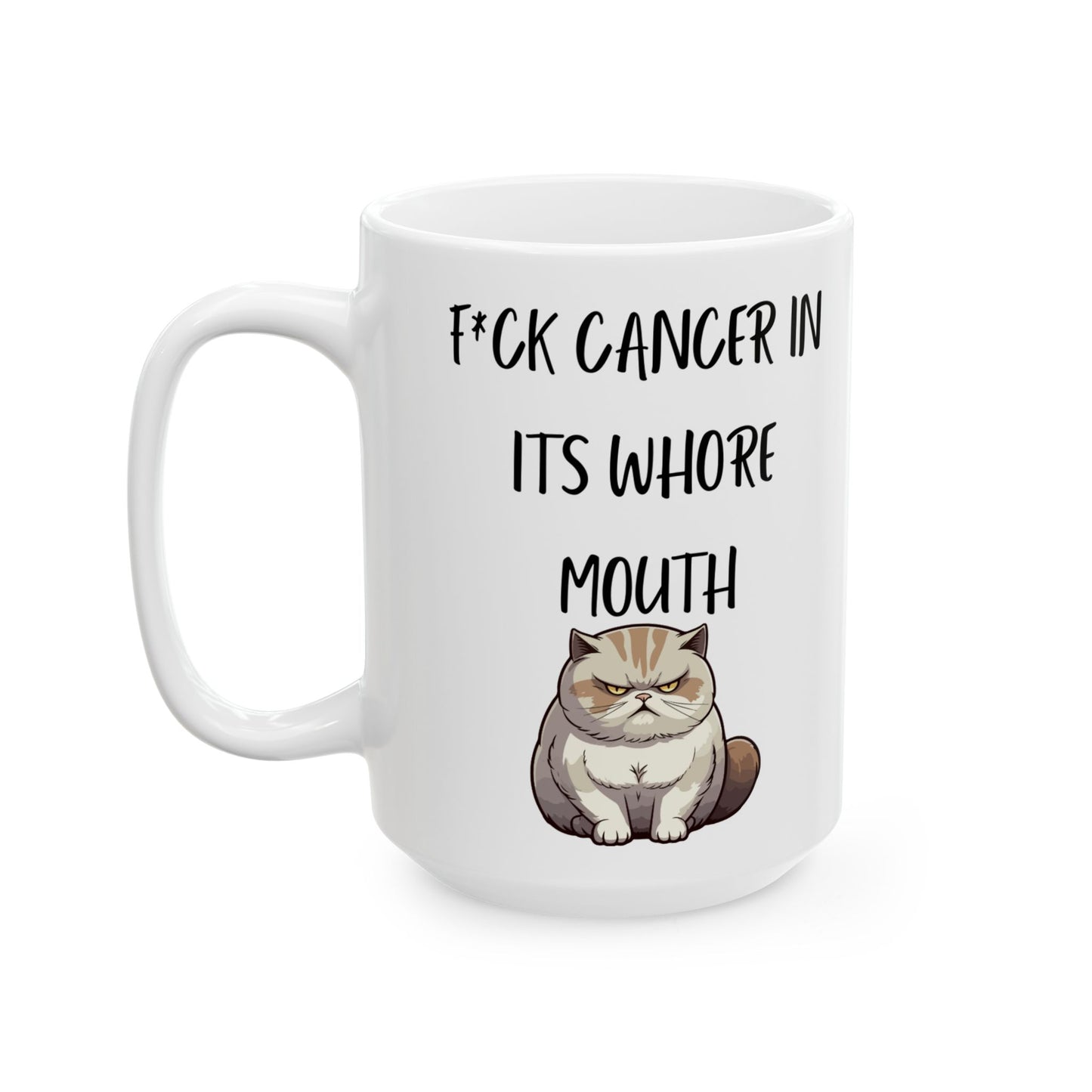 Mug- Angry Cat F*ck Cancer" Fierce, Funny and Perfectly Inappropriate (15oz)