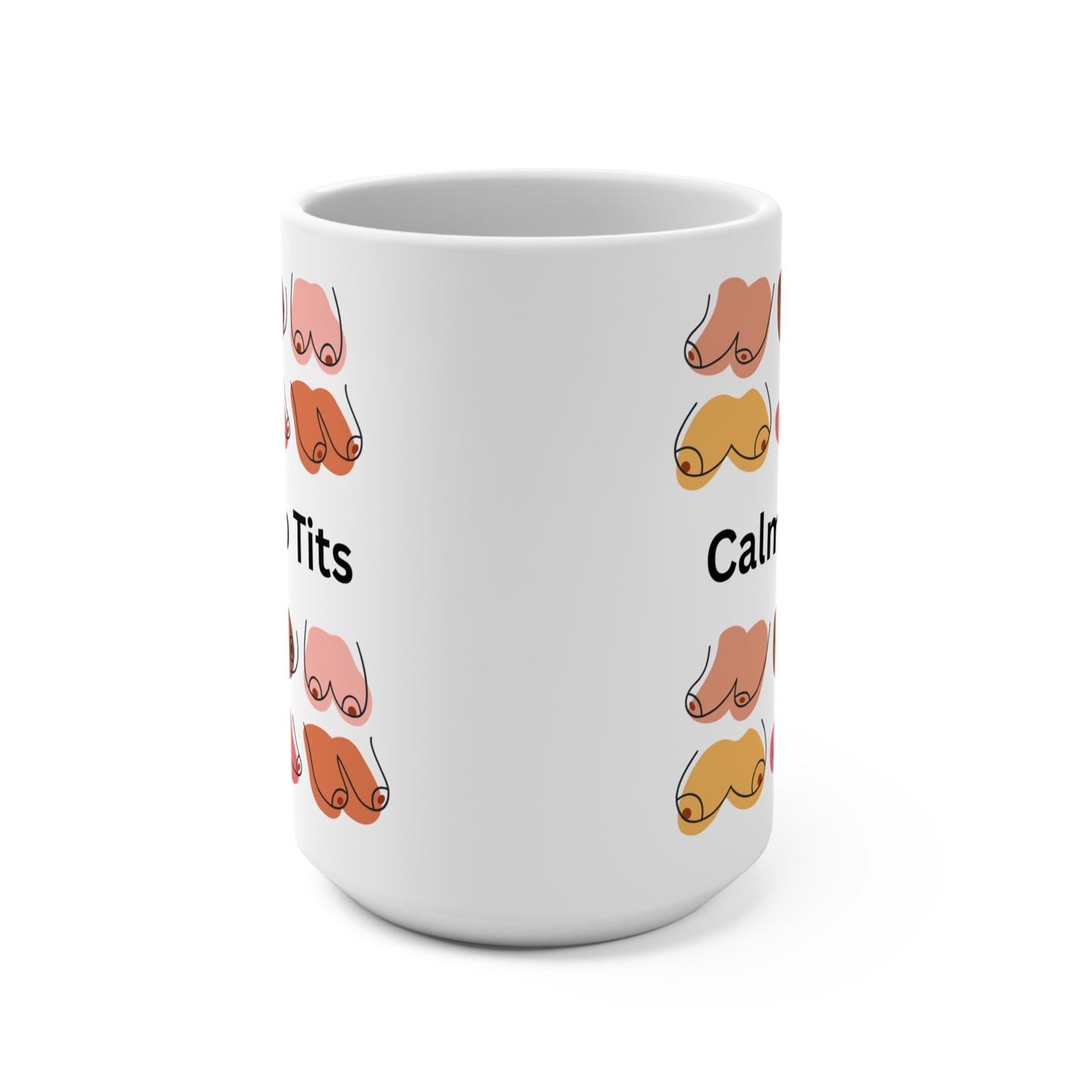 Calm Yo Tits Mug - 15oz