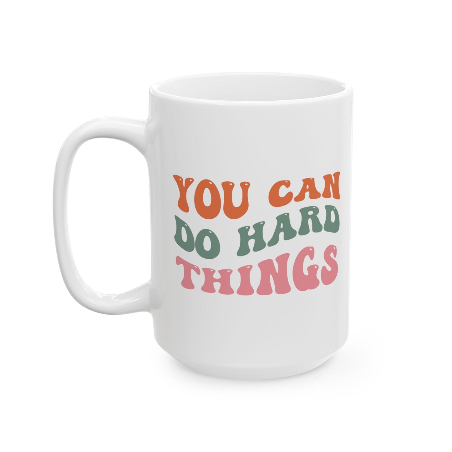 You Can Do Hard Things Mug (11oz & 15oz)