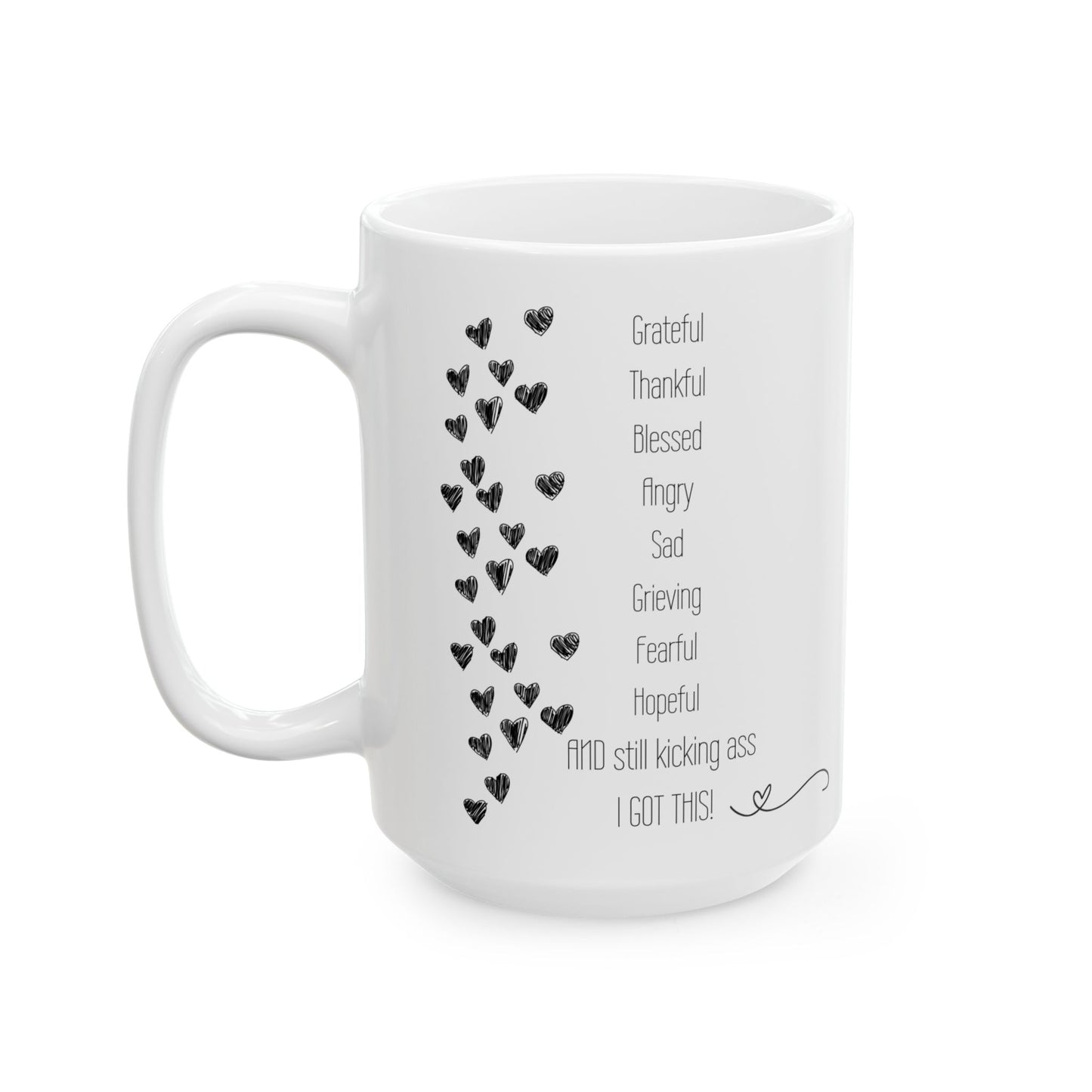 Grateful, Thankful, Blessed, Angry, Sad, Grieving, Fearful...and still kicking ass mug 15oz