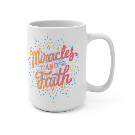 Miracles and Faith, Motivational Coffee Cup - 15oz