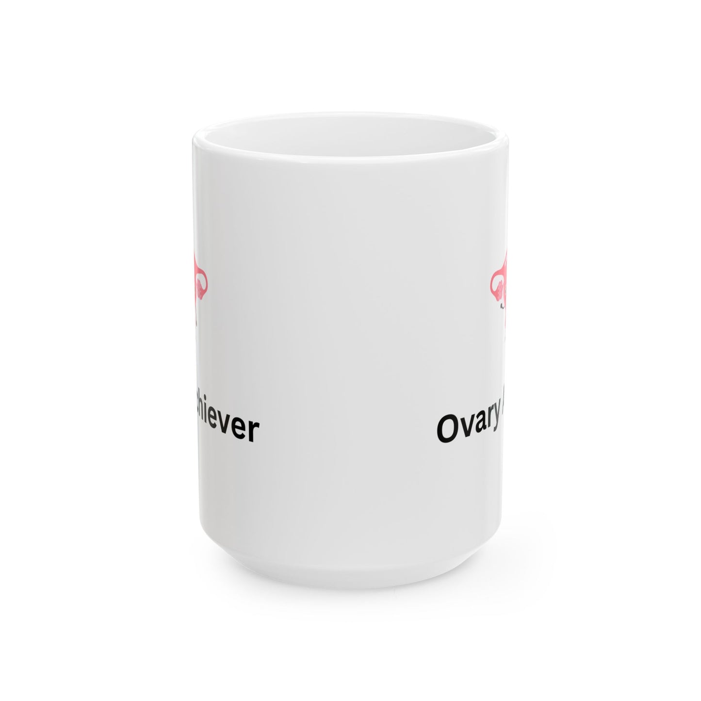 Mug - Ovary Achiever (15oz)