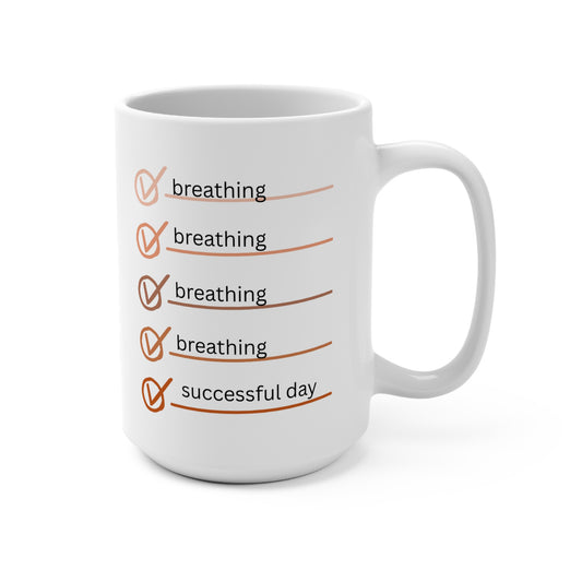 Breathing, Breathing, Breathing Checklist Mug - 15oz Coffee Cup