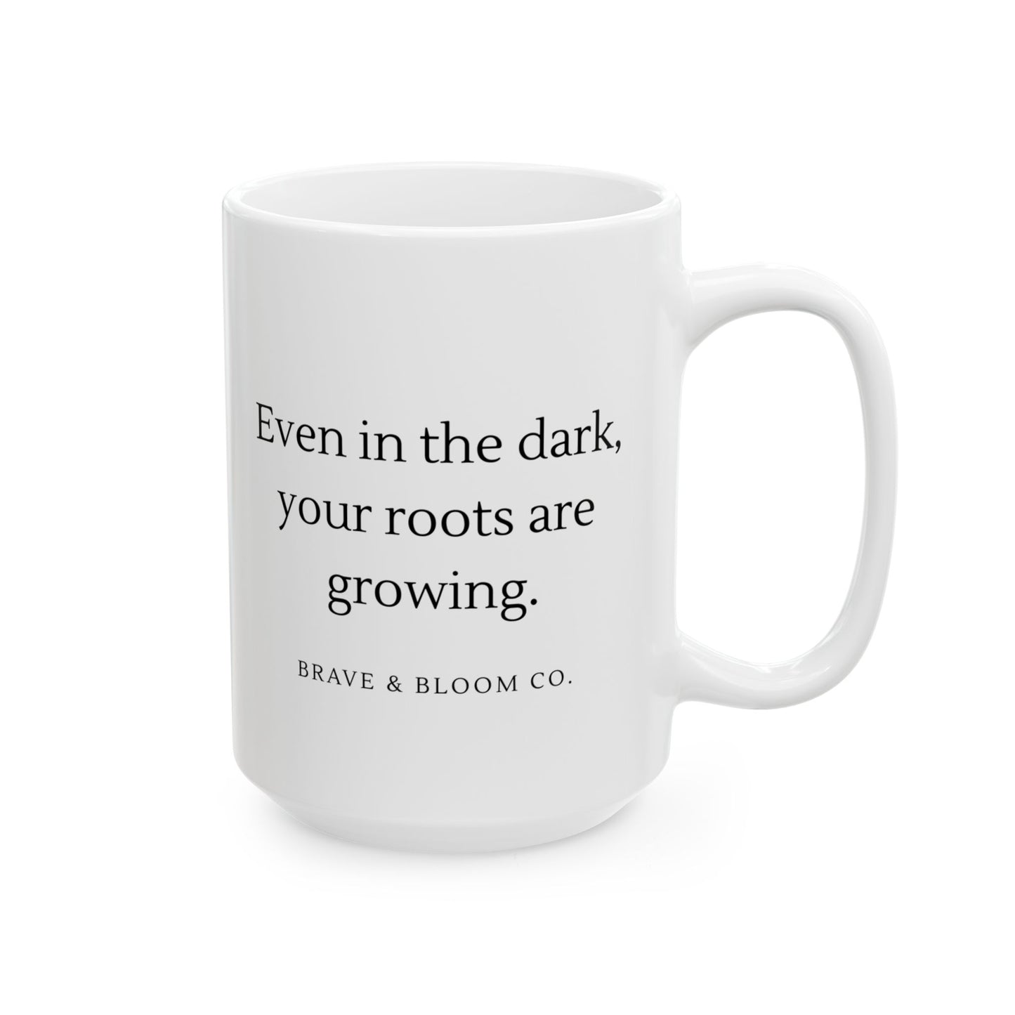 Mug- Even in the Dark Your Roots Are Growing