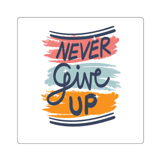 Never Give Up Sticker- Bold Motivational Vinyl Sticker
