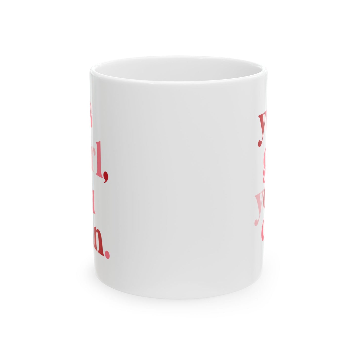 Daily Hype Mug- Yes Girl, You Can. (11oz and 15oz)