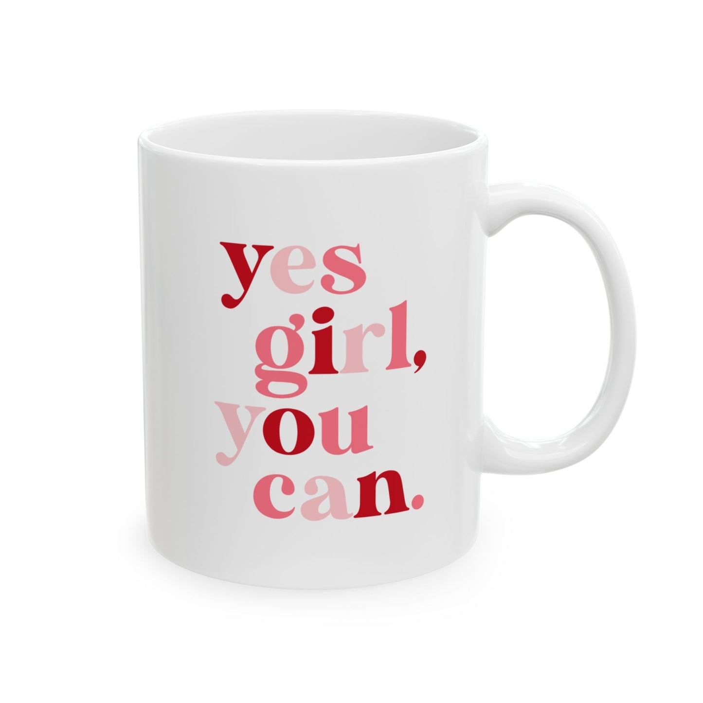 Daily Hype Mug- Yes Girl, You Can. (11oz and 15oz)