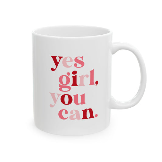 Daily Hype Mug- Yes Girl, You Can. (11oz and 15oz)