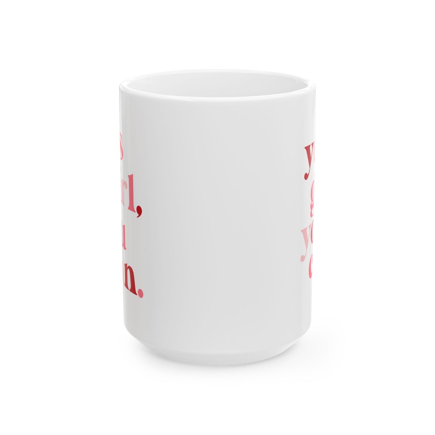 Daily Hype Mug- Yes Girl, You Can. (11oz and 15oz)