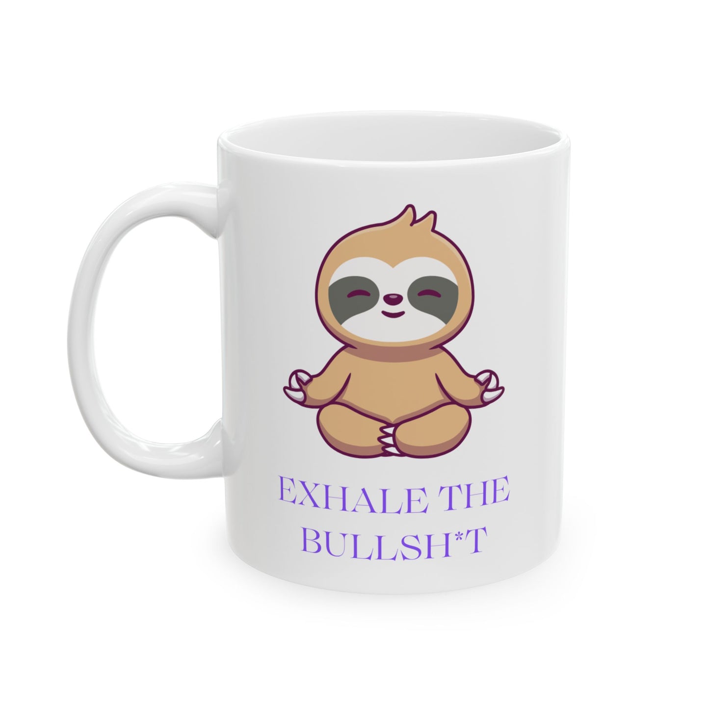 Exhale the Bullshit Sloth Ceramic Mug, (11oz)