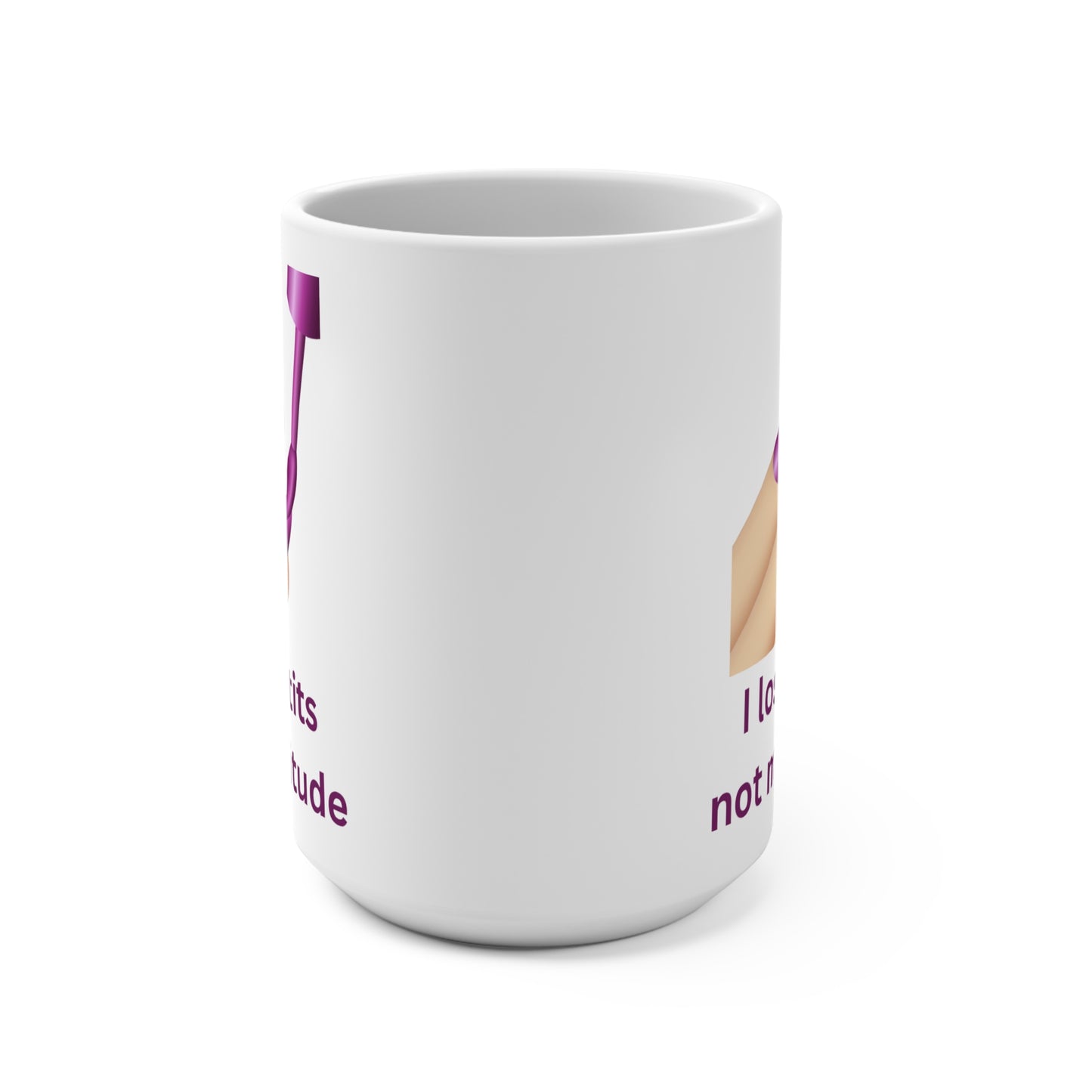 I Lost My Tits, Not My Attitude - 15 oz Mug