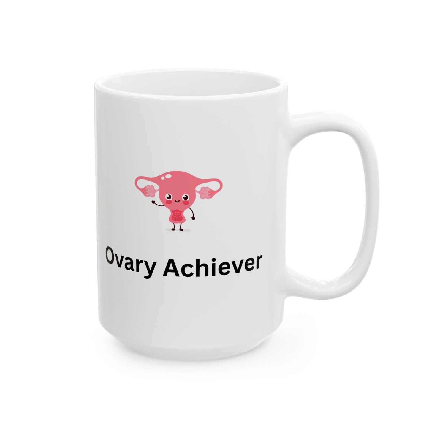 Mug - Ovary Achiever (15oz)