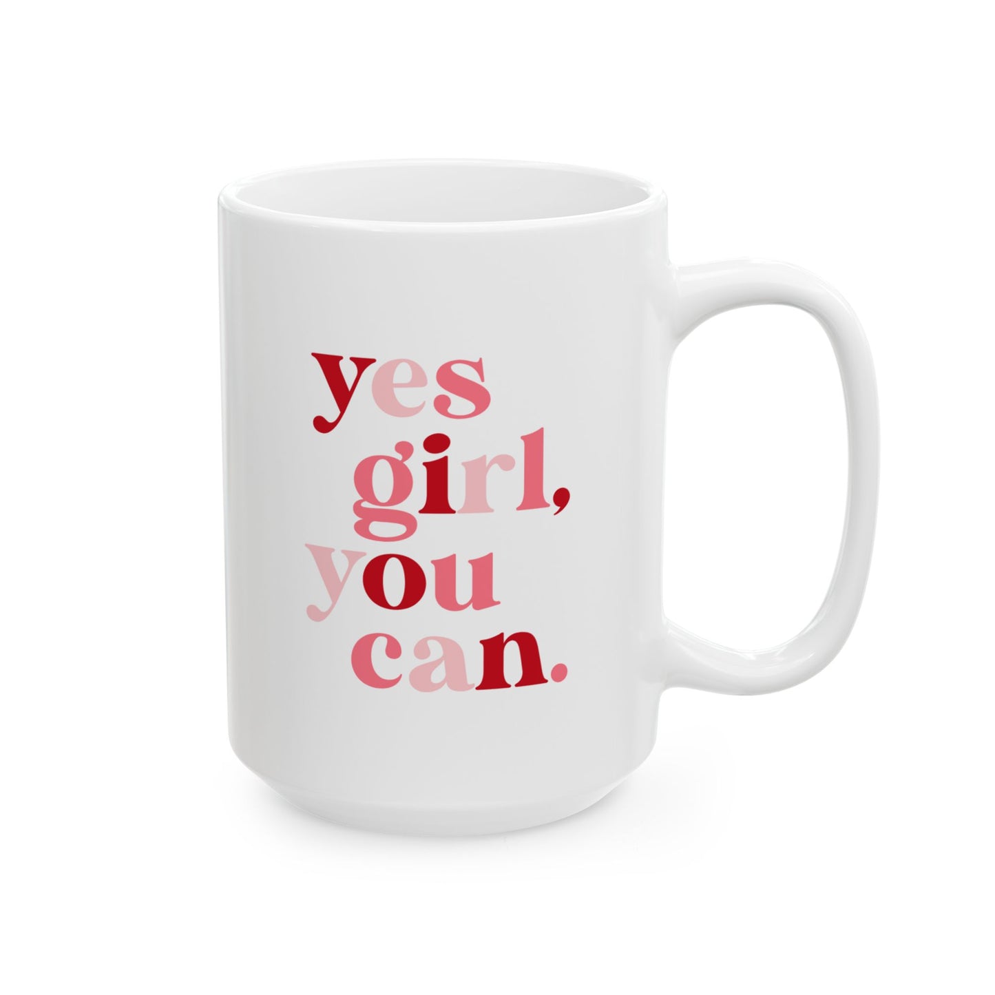 Daily Hype Mug- Yes Girl, You Can. (11oz and 15oz)