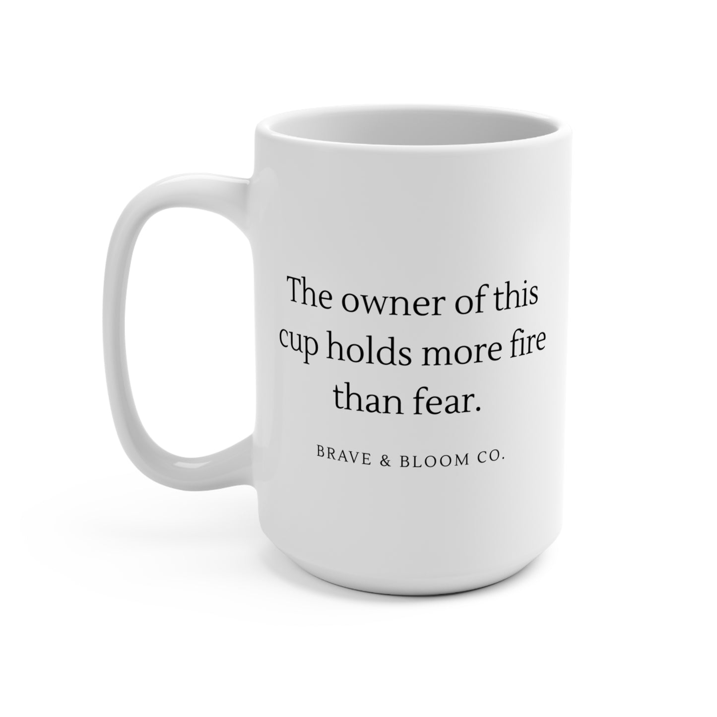 Brave and Bloom Co. More than Fear- 15oz mug