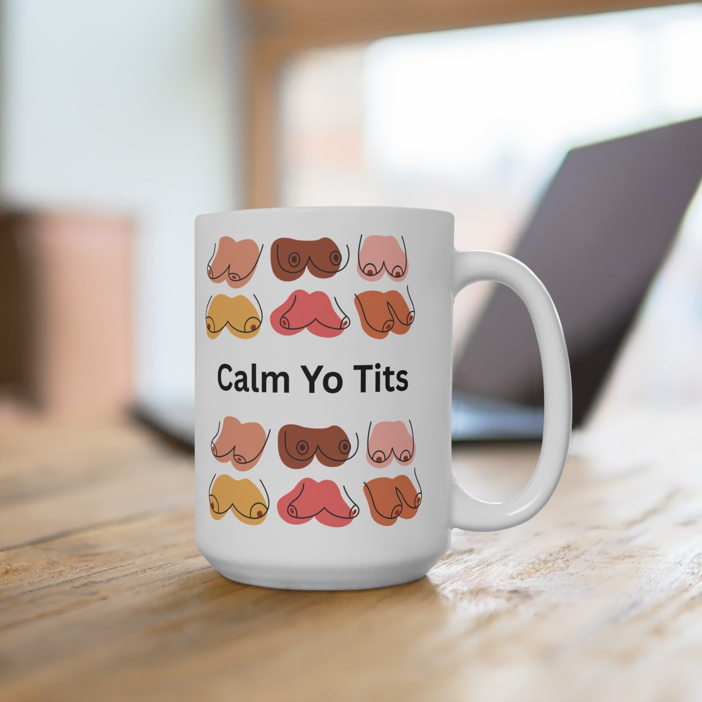 Calm Yo Tits Mug -  15oz