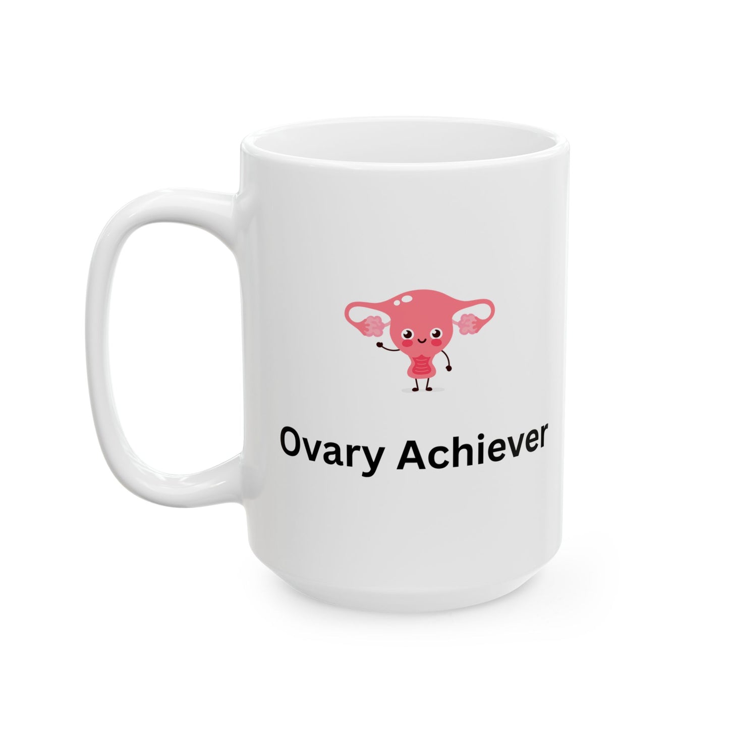 Mug - Ovary Achiever (15oz)