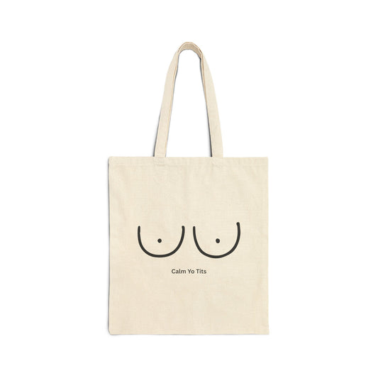 Calm Yo' Tits Cotton Canvas Tote