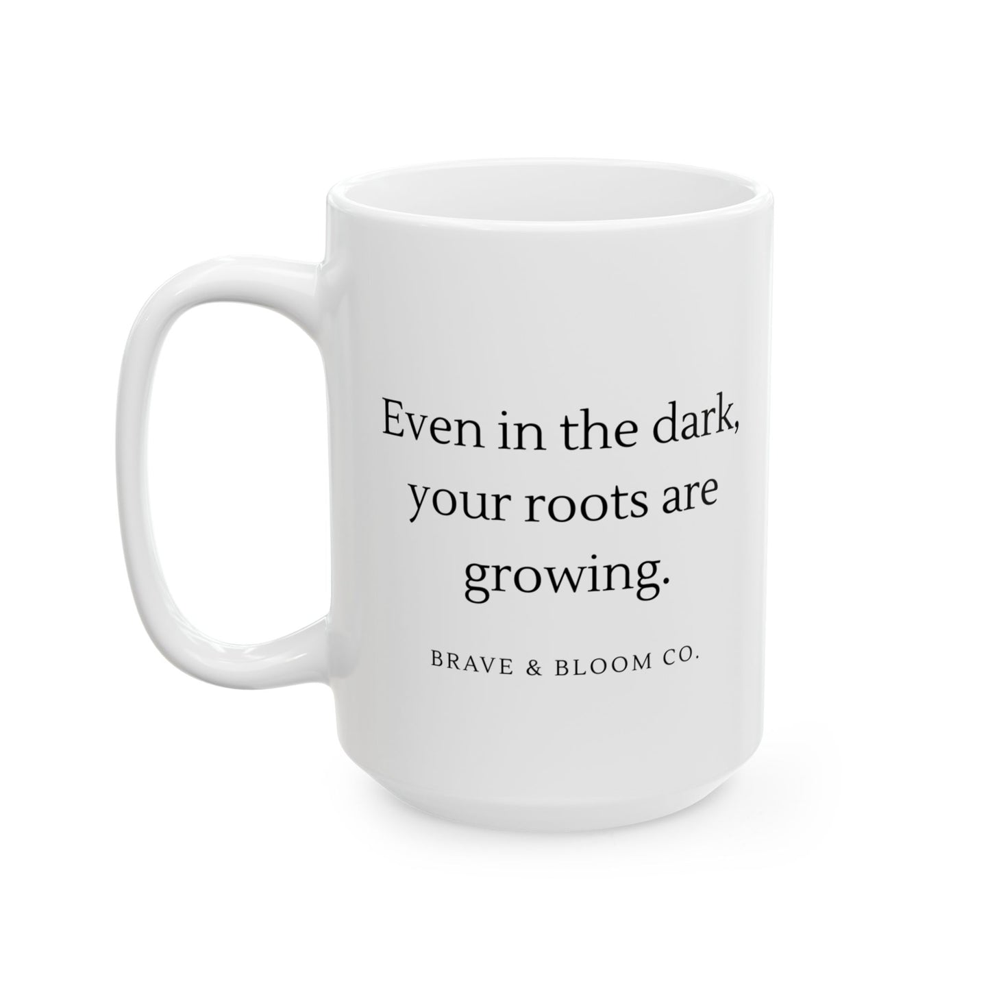 Mug- Even in the Dark Your Roots Are Growing